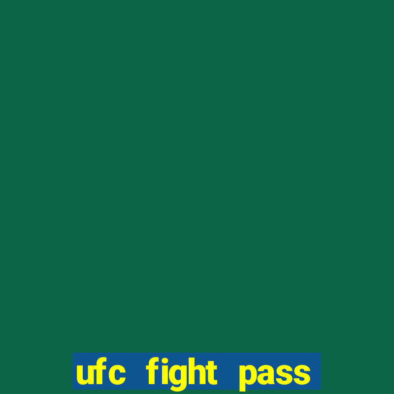 ufc fight pass onde assistir